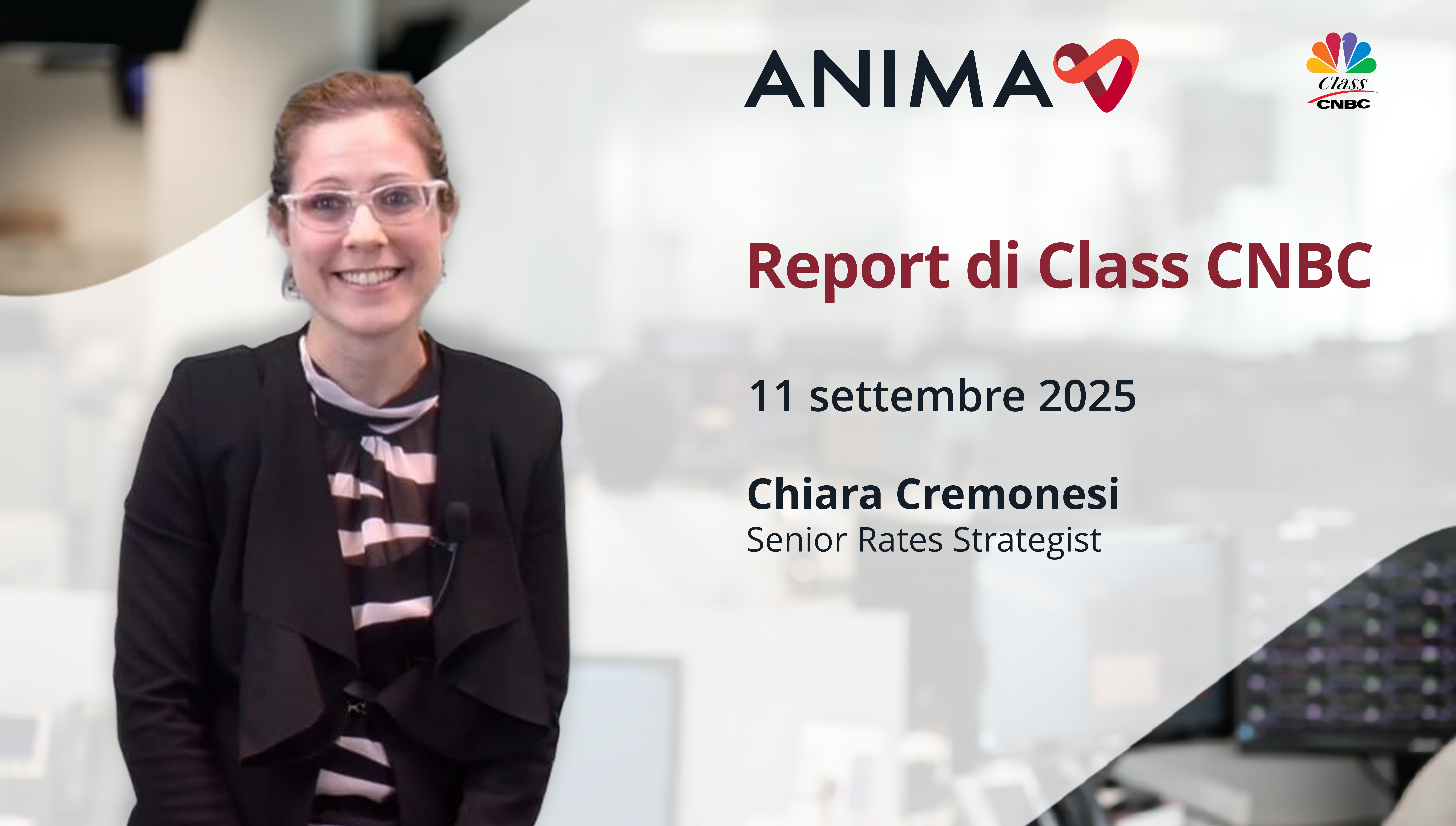 Donna sorridente con occhiali in un ufficio, accanto al testo: “Report di Class CNBC, 11 settembre 2025, Chiara Cremonesi, Senior Rates Strategist.