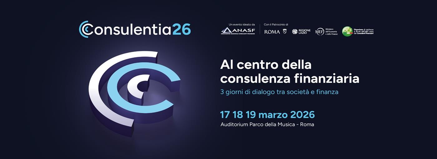Evento di consulenza finanziaria Consulentia26, dal 17 al 19 marzo 2026 a Roma, incentrato sul dialogo tra società e finanza.